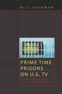 Book Cover for Prime Time Prisons on U.S. TV by Bill Yousman