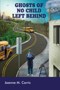 Book Cover for Ghosts of No Child Left Behind by Joanne M. Carris