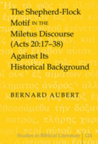 Book Cover for The Shepherd-Flock Motif in the Miletus Discourse (Acts 20 by Bernard Aubert