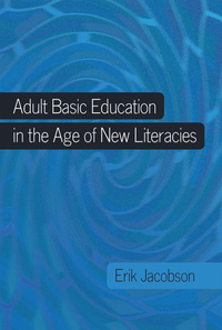 Book Cover for Adult Basic Education in the Age of New Literacies by Erik Jacobson