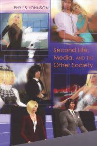 Book Cover for Second Life, Media, and the Other Society by Phylis Johnson