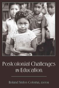 Book Cover for Postcolonial Challenges in Education by Roland Sintos Coloma