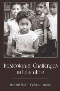 Book Cover for Postcolonial Challenges in Education by Roland Sintos Coloma