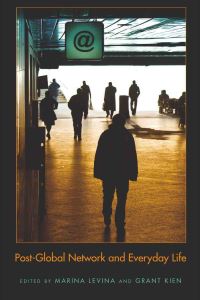 Book Cover for Post-Global Network and Everyday Life by Marina Levina, Grant Kien