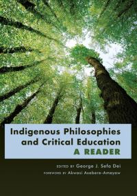 Book Cover for Indigenous Philosophies and Critical Education by George J Sefa Dei