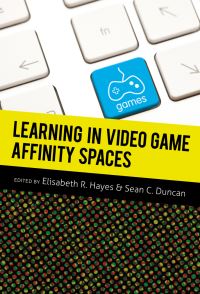 Book Cover for Learning in Video Game Affinity Spaces by Elisabeth R Hayes, Sean C Duncan