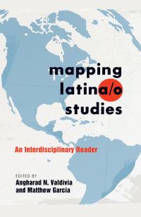 Book Cover for Mapping Latina/o Studies by Angharad N Valdivia, Matthew Garcia