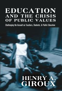 Book Cover for Education and the Crisis of Public Values by Henry A Giroux