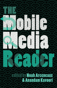 Book Cover for The Mobile Media Reader by Anandam P Kavoori, Noah Arceneaux