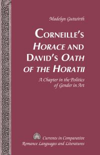 Book Cover for Corneille's Horace and David's Oath of the Horatii by Madelyn Gutwirth