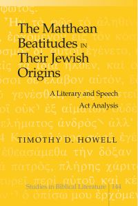 Book Cover for The Matthean Beatitudes in Their Jewish Origins by Timothy D Howell