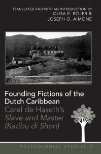 Book Cover for Founding Fictions of the Dutch Caribbean by Carel de Haseth, Olga Elaine Rojer, Joseph O Aimone