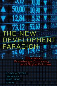 Book Cover for The New Development Paradigm by Michael Peters, Tina Besley, Daniel Araya