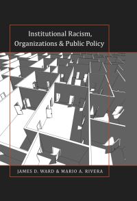 Book Cover for Institutional Racism, Organizations & Public Policy by James D Ward, Mario Antonio Rivera