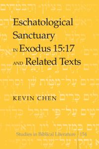 Book Cover for Eschatological Sanctuary in Exodus 15 by Kevin Chen
