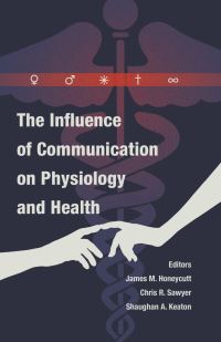 Book Cover for The Influence of Communication on Physiology and Health by James M Honeycutt, Christopher Sawyer, Shaughan A Keaton