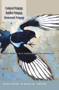 Book Cover for Ecological Pedagogy, Buddhist Pedagogy, Hermeneutic Pedagogy by Jackie Seidel, David William Jardine