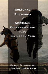 Book Cover for Cultural Rhetorics of American Exceptionalism and the Bin Laden Raid by Marouf Arif Hasian, Megan McFarlane