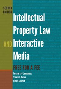Book Cover for Intellectual Property Law and Interactive Media by Edward Lee Lamoureux, Steven L Baron, Claire Stewart