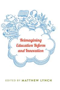 Book Cover for Reimagining Education Reform and Innovation by Matthew Lynch
