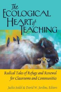 Book Cover for The Ecological Heart of Teaching by Jackie Seidel, David William Jardine