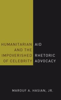 Book Cover for Humanitarian Aid and the Impoverished Rhetoric of Celebrity Advocacy by Marouf Arif Hasian