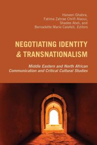 Book Cover for Negotiating Identity & Transnationalism by Haneen Shafeeq AlGhabra, Fatima Zahrae Chrifi Alaoui, Shadee Abdi, Bernadette Marie Calafell
