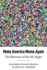 Book Cover for Make America Meme Again by Heather Suzanne Woods, Leslie Ann Hahner