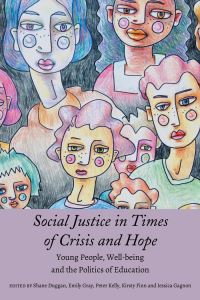 Book Cover for Social Justice in Times of Crisis and Hope by Shane Duggan, Emily M Gray, Peter Kelly, Kirsty Finn, Jessica Gagnon