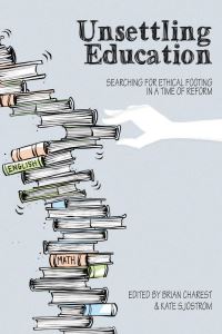 Book Cover for Unsettling Education by Brian Charest, Kate Sjostrom