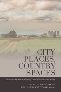 Book Cover for City Places, Country Spaces by Wendy AtkinsSayre, Ashli Quesinberry Stokes
