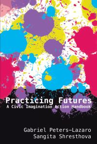 Book Cover for Practicing Futures by Gabriel PetersLazaro, Sangita Shresthova