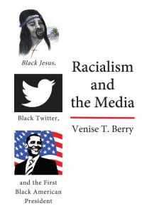 Book Cover for Racialism and the Media by Venise T Berry