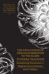Book Cover for The Application of Peircean Semiotics to the Elder Futhark Tradition by Scott Shell