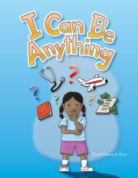 Book Cover for I Can Be Anything by Dona Herweck Rice