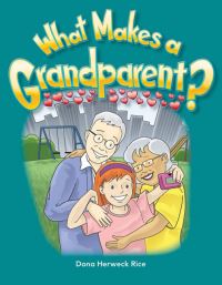 Book Cover for What Makes a Grandparent? by Dona Herweck Rice