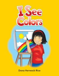 Book Cover for I See Colors by Dona Herweck Rice