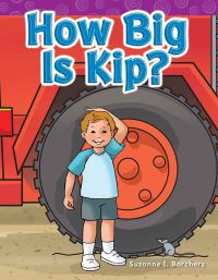 Book Cover for How Big Is Kip? by Suzanne Barchers, Suzanne I Barchers, Suzanne Barchers, Suzanne Barchers, Suzanne Barchers