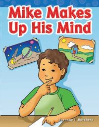 Book Cover for Mike Makes Up His Mind by Suzanne Barchers, Suzanne Barchers, Suzanne Barchers