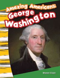 Book Cover for Amazing Americans George Washington by Lisa Greathouse