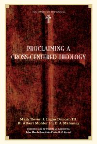 Book Cover for Proclaiming a Cross-Centered Theology by Mark Dever