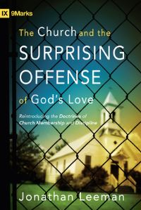 Book Cover for The Church and the Surprising Offense of God's Love by Jonathan Leeman