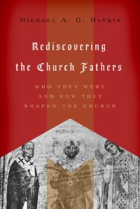 Book Cover for Rediscovering the Church Fathers by Michael A G Haykin