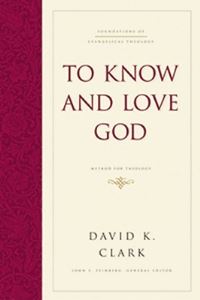 Book Cover for To Know and Love God by David K Clark
