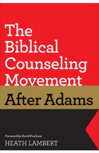 Book Cover for The Biblical Counseling Movement After Adams by Heath Lambert
