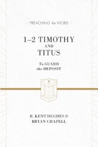 Book Cover for 1-2 Timothy and Titus by R Kent Hughes, Bryan Chapell
