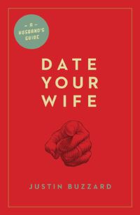Book Cover for Date Your Wife by Justin Buzzard