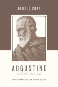 Book Cover for Augustine on the Christian Life by Gerald Lewis Bray
