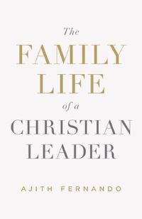 Book Cover for The Family Life of a Christian Leader by Ajith Fernando