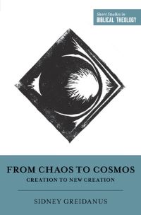 Book Cover for From Chaos to Cosmos by Sidney Greidanus, Dane Calvin Ortlund, Miles V Van Pelt